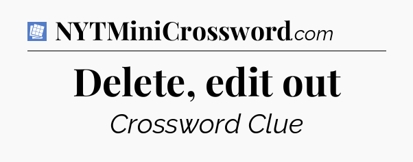 Delete, edit out Puzzle Page Crossword Clue