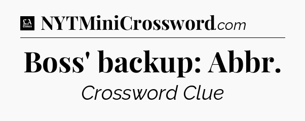 Boss' backup: Abbr - LA Times Crossword