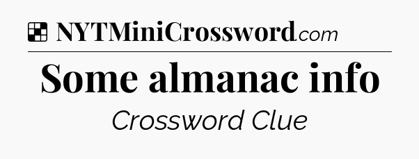 Solution: Some almanac info - NYT Crossword