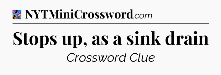 Stops up, as a sink drain Crossword Clue