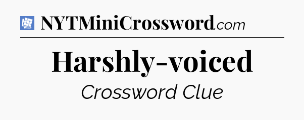 Harshly-voiced Puzzle Page Crossword Clue