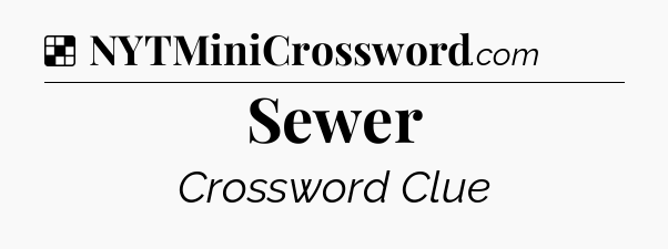 Solution: Sewer - NYT Crossword