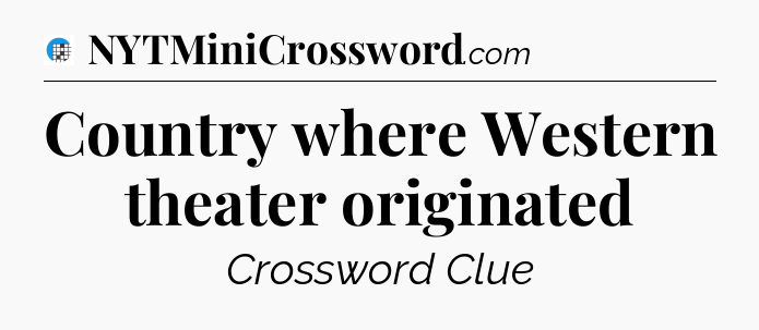Country where Western theater originated Crossword Clue