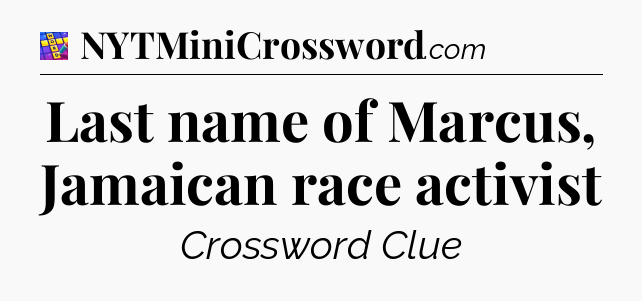Last name of Marcus, Jamaican race activist Codycross