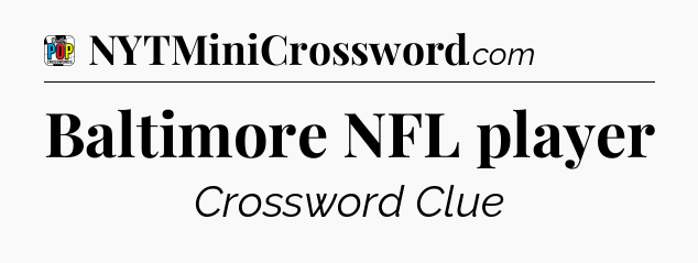 Baltimore NFL player Crossword Clue