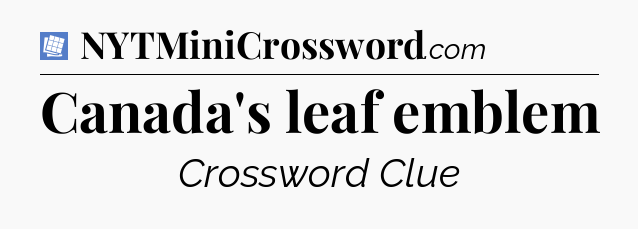 Canada's leaf emblem Puzzle Page Crossword Clue