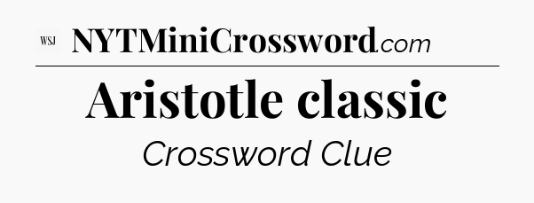 Aristotle classic - WSJ Crossword