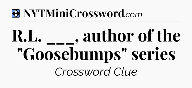 Solution: R.L. ___, author of the 