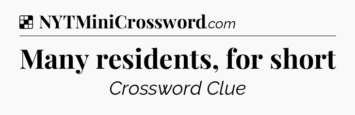 Solution: Many residents, for short - NYT Crossword