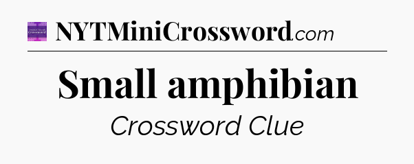 Small amphibian - Thomas Joseph Crossword