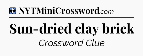 Solution: Sun-dried clay brick - NYT Mini Crossword