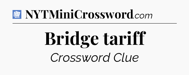 Bridge tariff Puzzle Page Crossword Clue