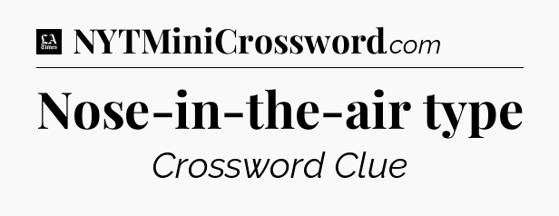 Nose-in-the-air type - LA Times Crossword