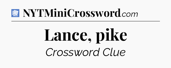 Lance, pike Puzzle Page Crossword Clue