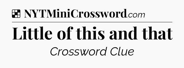 Solution: Little of this and that - NYT Crossword