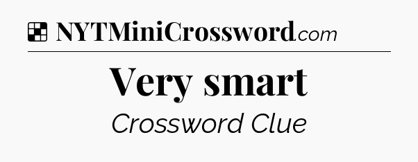 Solution: Very smart - NYT Crossword