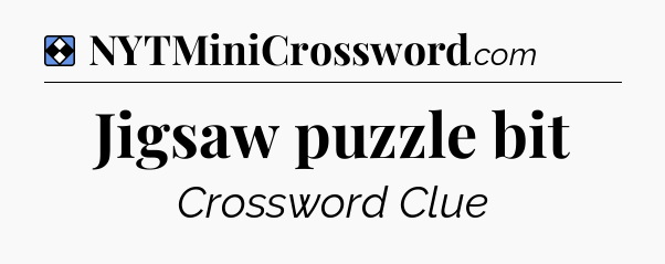 Solution: Jigsaw puzzle bit - NYT Mini Crossword