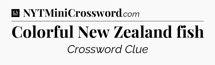 Colorful New Zealand fish - LA Times Crossword