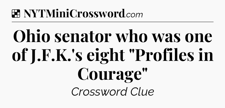 Solution: Ohio senator who was one of J.F.K.'s eight 