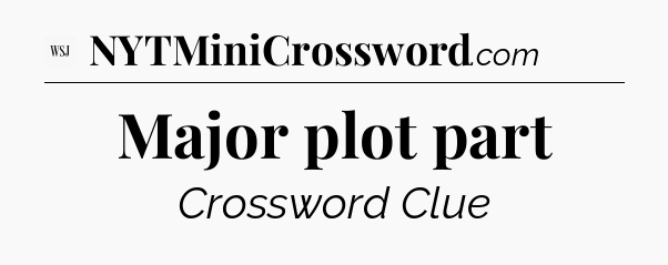 Major plot part - WSJ Crossword