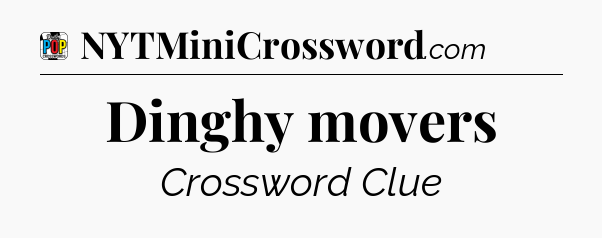 Dinghy movers Crossword Clue