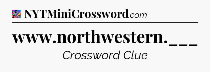 www.northwestern.___ Crossword Clue