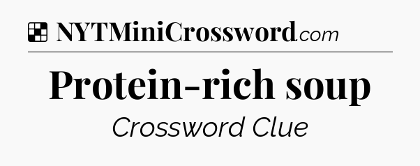 Solution: Protein-rich soup - NYT Crossword