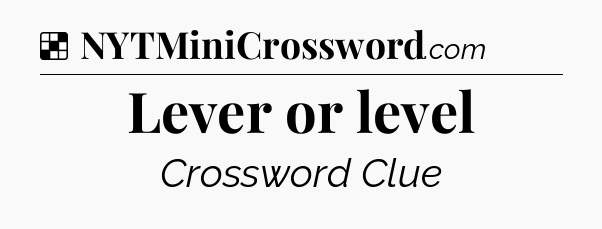 Solution: Lever or level - NYT Crossword