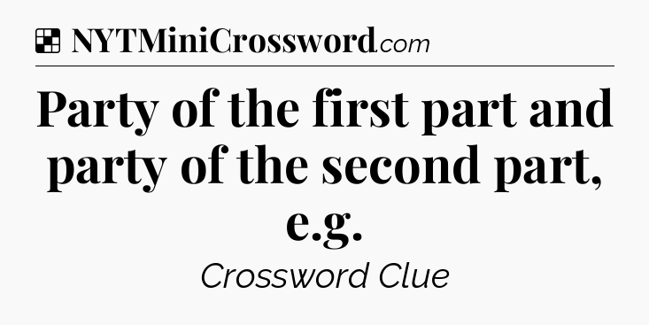Solution: Party of the first part and party of the second part, e.g - NYT Crossword