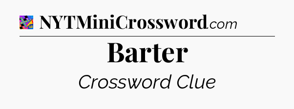 Barter Crossword Clue