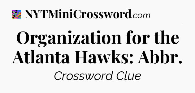 Organization for the Atlanta Hawks: Abbr Crossword Clue