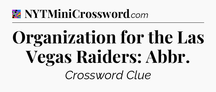 Organization for the Las Vegas Raiders: Abbr Crossword Clue
