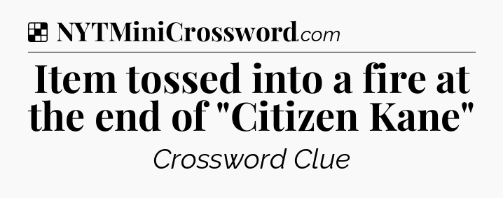 Solution: Item tossed into a fire at the end of 