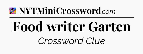Food writer Garten Crossword Clue