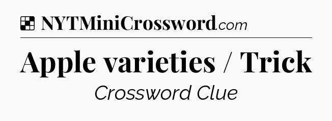 Solution: Apple varieties / Trick - NYT Crossword