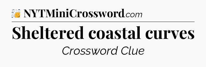 Sheltered coastal curves - 7 Little Words