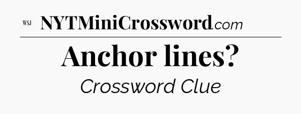 Anchor lines - WSJ Crossword