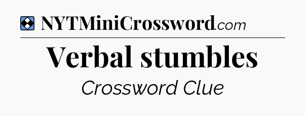 Solution: Verbal stumbles - NYT Mini Crossword