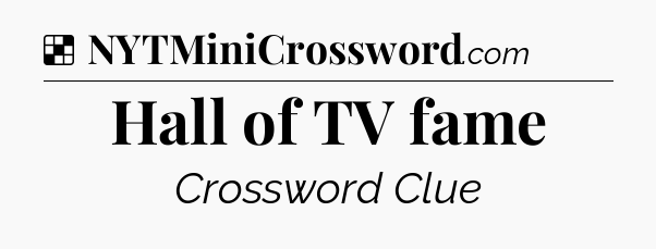 Solution: Hall of TV fame - NYT Crossword