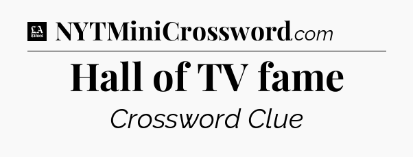 Hall of TV fame - LA Times Crossword