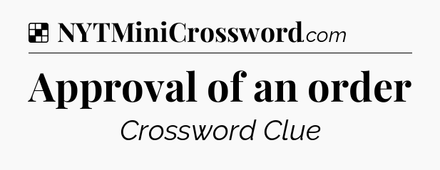 Solution: Approval of an order - NYT Crossword
