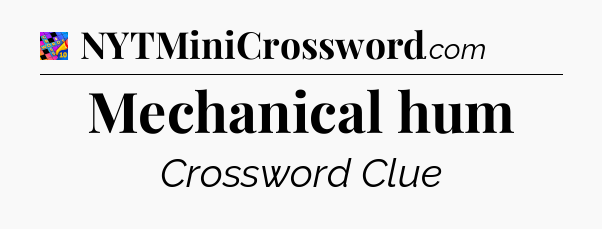 Mechanical hum Crossword Clue