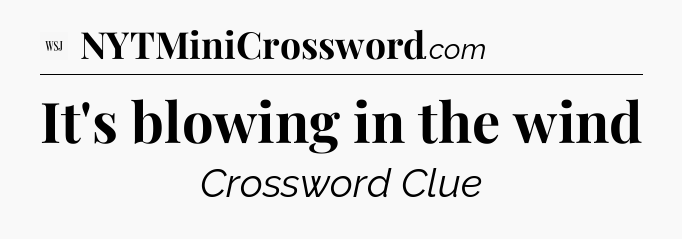 It's blowing in the wind - WSJ Crossword