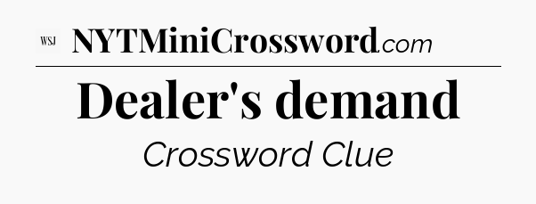 Dealer's demand - WSJ Crossword
