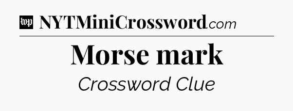 Morse mark Crossword Clue