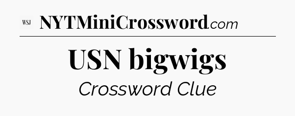 USN bigwigs - WSJ Crossword
