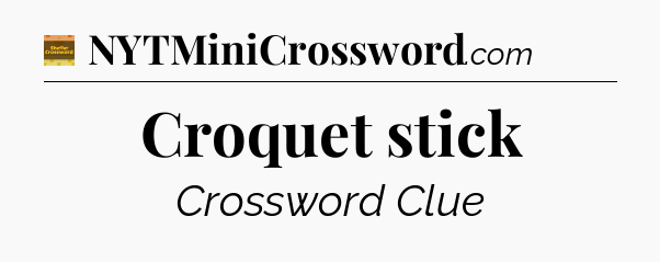 Croquet stick - Eugene Sheffer Crossword