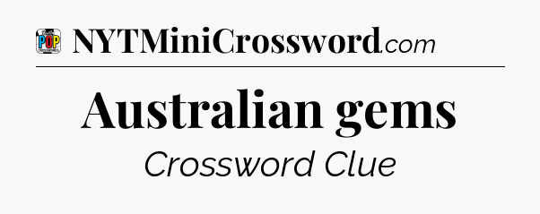 Australian gems Crossword Clue