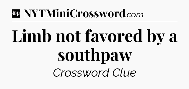 Limb not favored by a southpaw Crossword Clue