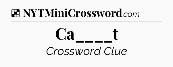 Solution: Ca____t - NYT Crossword